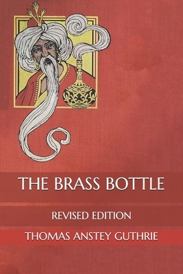 The Brass Bottle: Revised Edition by Thomas Anstey Guthrie