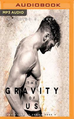 The Gravity of Us by Brittainy C. Cherry