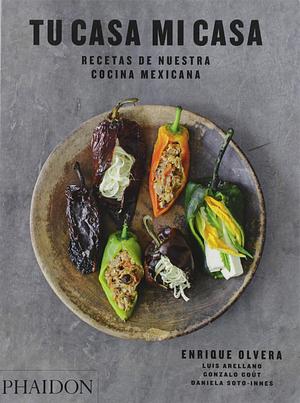 Tu Casa Mi Casa by Enrique Olvera, Enrique Olvera, Daniela Soto-Innes, Peter Meehan