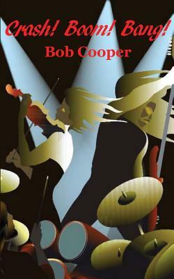 Crash! Boom! Bang! by Bob Cooper