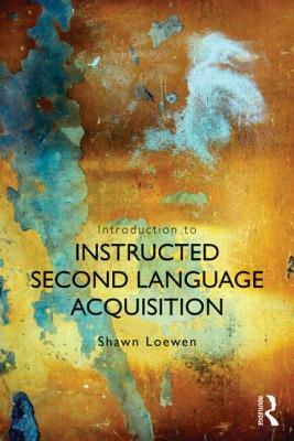 Introduction to Instructed Second Language Acquisition by Shawn Loewen