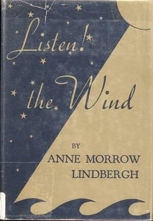 Listen! the Wind by Anne Morrow Lindbergh, Anne Morrow Lindbergh