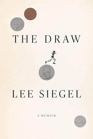 The Draw: A Memoir by Lee Siegel