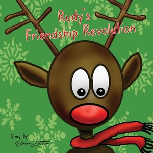 Rudy's Friendship Revolution by Elaine Littau