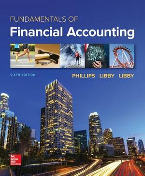 Loose Leaf for Fundamentals of Financial Accounting by Fred Phillips, Patricia Libby, Robert Libby