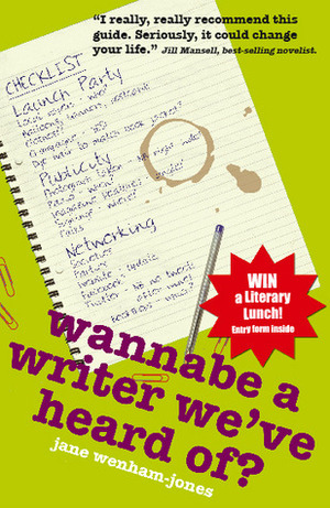 Wannabe a Writer We've Heard Of? by Jane Wenham-Jones, Wenham-Jones