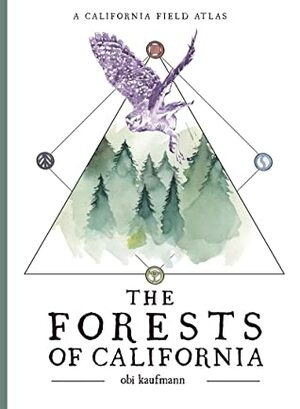 The Forests of California: A California Field Atlas by Obi Kaufmann