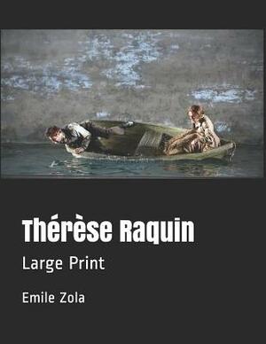 Thérèse Raquin: Large Print by Émile Zola