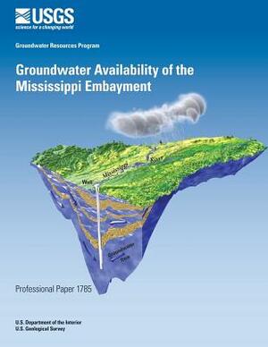 Groundwater Availability of the Mississippi Embayment by U. S. Department of the Interior