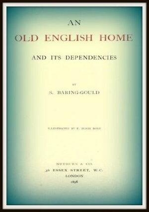 An Old English Home and Its Dependancies by Sabine Baring-Gould