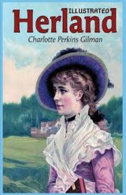 Herland Illustrated by Charlotte Perkins Gilman