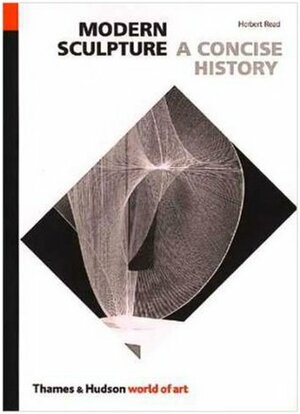 Modern Sculpture: A Concise History by Herbert Read