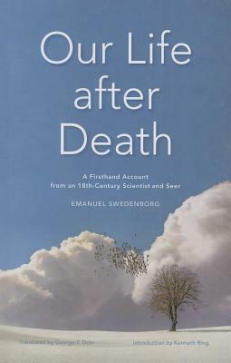 Our Life After Death: A Firsthand Account from an 18th-Century Scientist and Seer by Emanuel Swedenborg