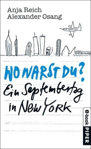 Wo warst Du?: Ein Septembertag in New York by Anja Reich, Alexander Osang