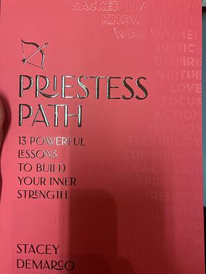 The Priestess Path: 13 Powerful Lessons to Build Your Inner Strength by Stacey Demarco