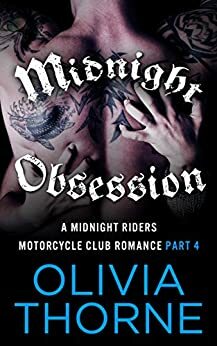 Midnight Obsession: A Midnight Riders Motorcycle Club Romance Part 4 by Olivia Thorne