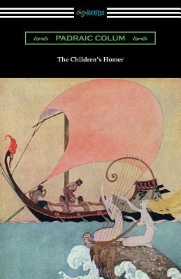 The Children's Homer: (Illustrated by Willy Pogany) by Padraic Colum