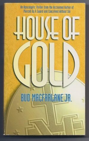House of Gold by Bud Macfarlane Jr.