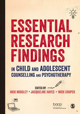 Essential Research Findings in Child and Adolescent Counselling and Psychotherapy by 