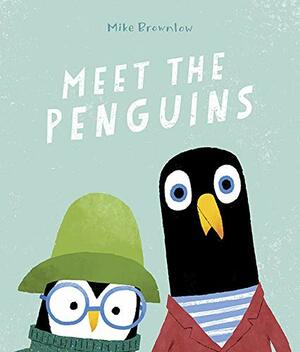 Meet the Penguins by Mike Brownlow