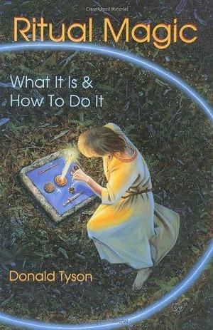 Ritual Magic: What it is &amp; how to Do it by Donald Tyson