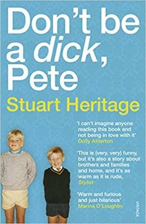 Don't Be a Dick Pete by Stuart Heritage