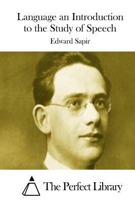 Language an Introduction to the Study of Speech by Edward Sapir