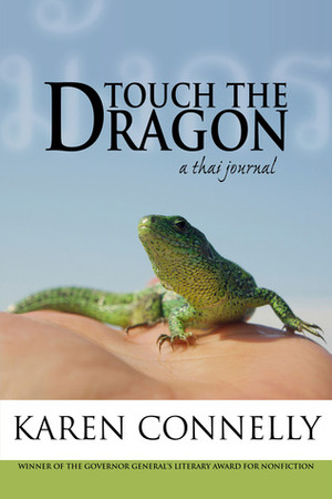 Touch the Dragon: A Thai Journal by Karen Connelly