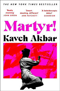 Martyr! by Kaveh Akbar