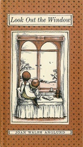 Look Out the Window by Joan Walsh Anglund