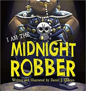 I Am The Midnight Robber by Daniel J. O'Brien
