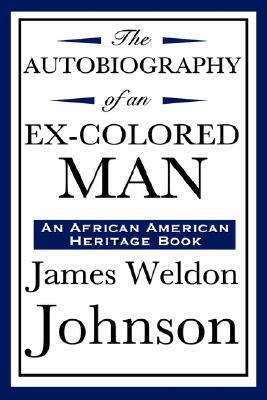 The Autobiography of an Ex-Colored Man (an African American Heritage Book) by James Weldon Johnson