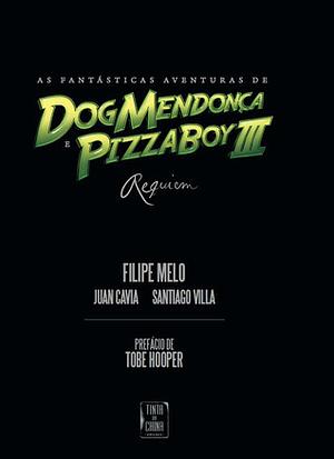 As Fantásticas Aventuras de Dog Mendonça e Pizzaboy III - Requiem by Filipe Melo, Juan Cavia