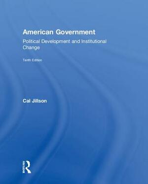 American Government: Political Development and Institutional Change by Cal Jillson