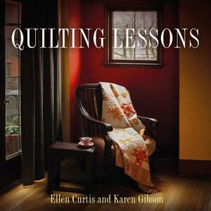 Quilting Lessons by Karen Gibson, Ellen Curtis