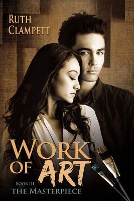 Work of Art Book 3 The Masterpiece by Ruth Clampett