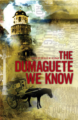 The Dumaguete We Know by Merlie M. Alunan