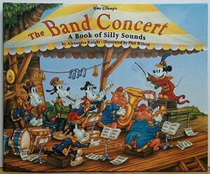 Walt Disney's the Band Concert: A Book of Silly Sounds by Alexandra Knight