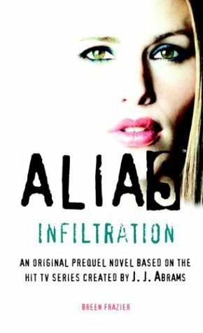 Alias:Infiltration by Breen Frazier