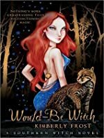 Would-Be Witch by Kimberly Frost