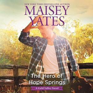 The Hero of Hope Springs by Maisey Yates