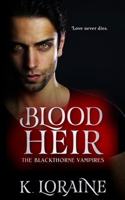 Blood Heir: The Blood Trilogy #3 by K. Loraine, Kim Loraine