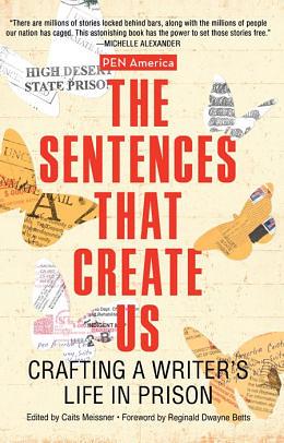 The Sentences That Create Us by PEN America, Caits Meissner