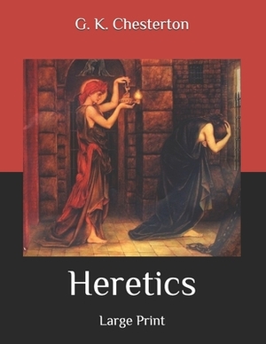 Heretics: Large Print by G.K. Chesterton