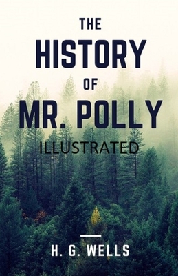 The History of Mr Polly Illustrated by H.G. Wells