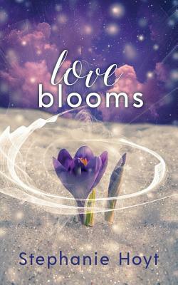 Love Blooms by Stephanie Hoyt