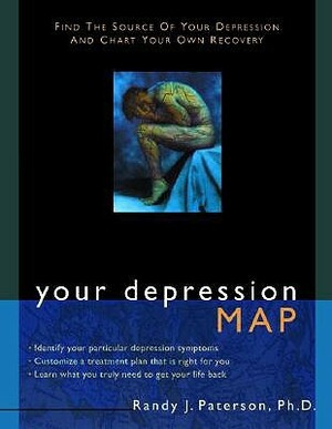 Your Depression Map: Find the Source of Your Depression and Chart Your Own Recovery by Randy J. Paterson