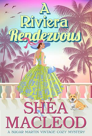 A Riviera Rendezvous by Shéa MacLeod