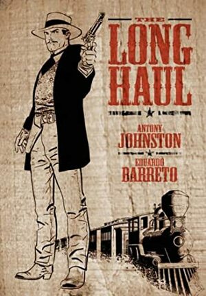 The Long Haul by Eduardo Barreto, Antony Johnston