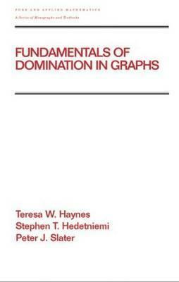 Fundamentals of Domination in Graphs by Peter Slater, Teresa W. Haynes